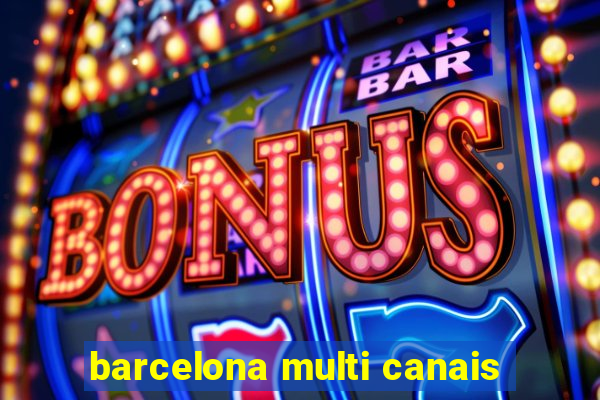 barcelona multi canais